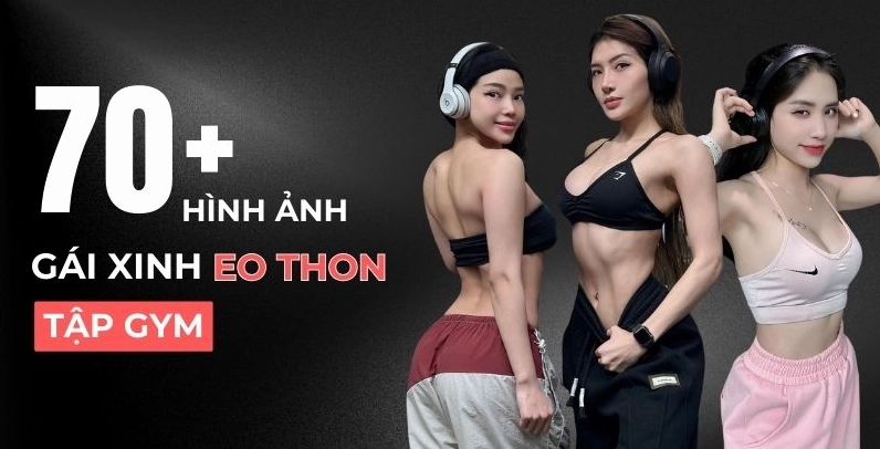 Hình ảnh gái eo thon tập gym khoe vòng 2 phẳng lì và body đồng hồ cát siêu chuẩn